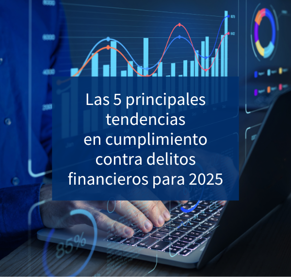 Tendencias en Cumplimiento de Delitos Financieros 2025